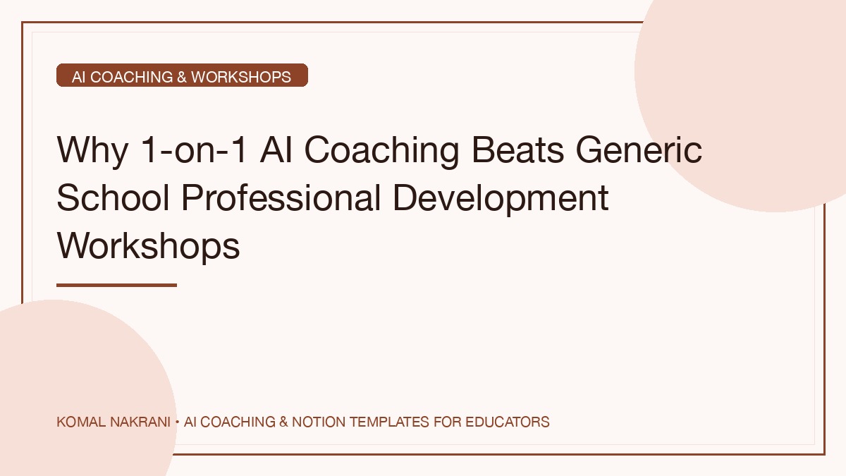 Why 1-on-1 AI Coaching Beats Generic School Professional Development Workshops
