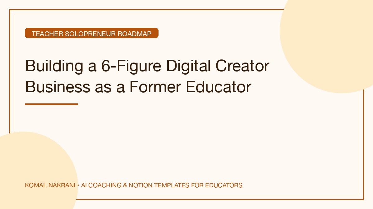 Building a 6-Figure Digital Creator Business as a Former Educator