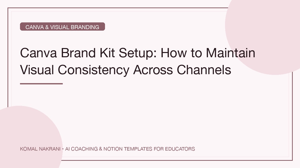 Canva Brand Kit Setup: How to Maintain Visual Consistency Across Channels