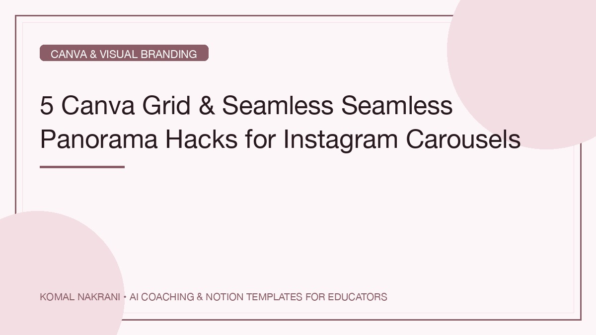 5 Canva Grid & Seamless Seamless Panorama Hacks for Instagram Carousels