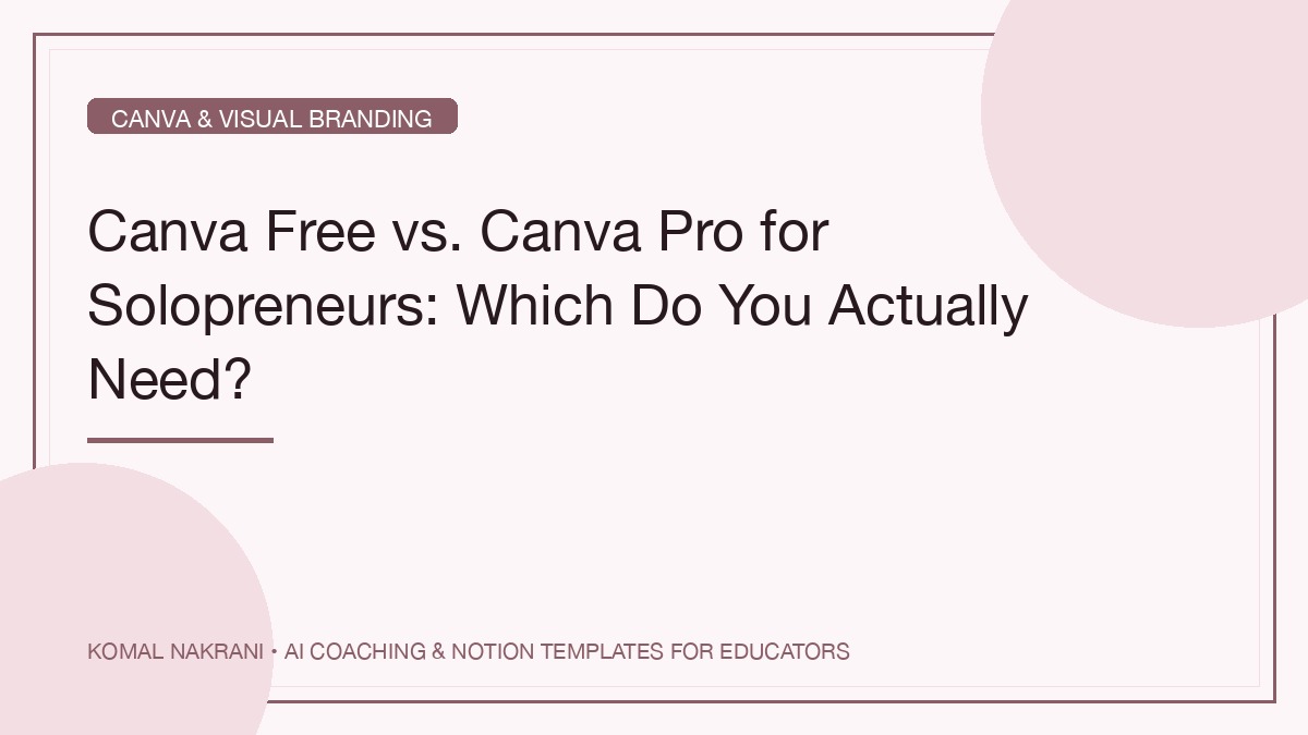Canva Free vs. Canva Pro for Solopreneurs: Which Do You Actually Need?