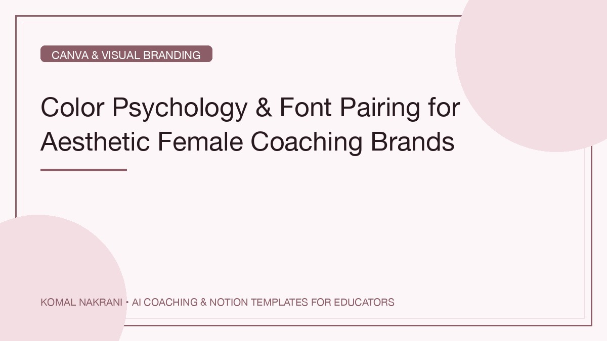 Color Psychology & Font Pairing for Aesthetic Female Coaching Brands