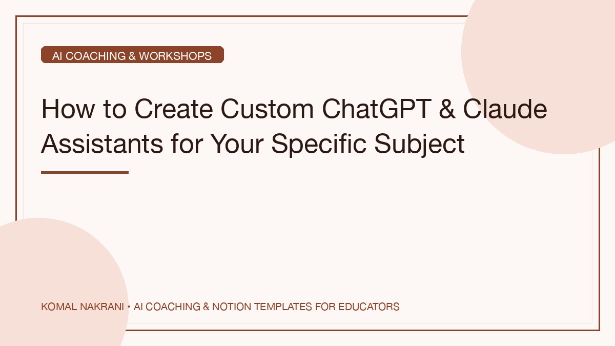 How to Create Custom ChatGPT & Claude Assistants for Your Specific Subject
