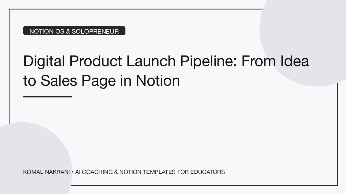 Digital Product Launch Pipeline: From Idea to Sales Page in Notion