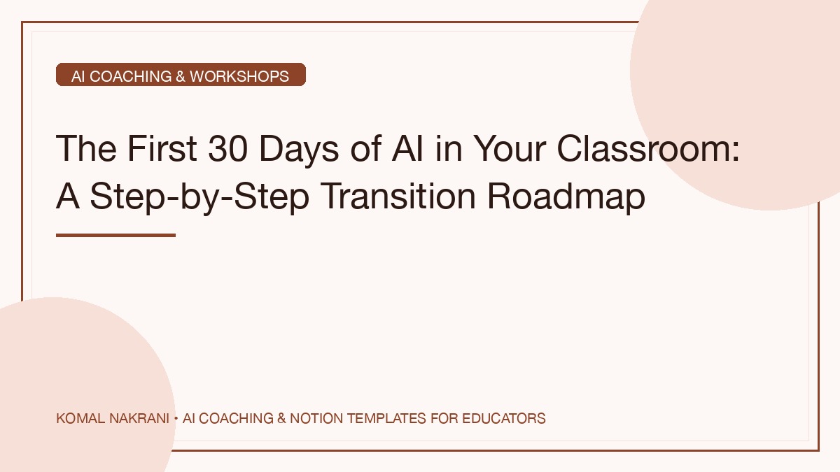 The First 30 Days of AI in Your Classroom: A Step-by-Step Transition Roadmap