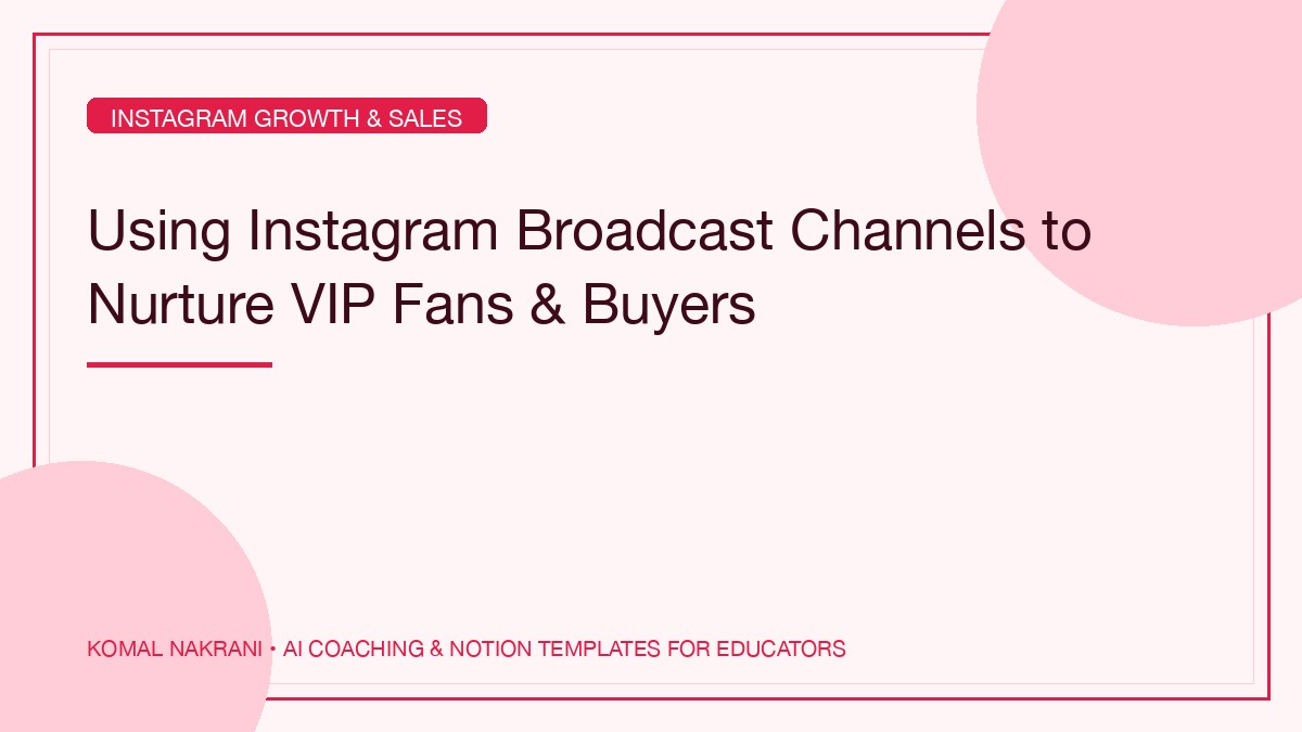 Using Instagram Broadcast Channels to Nurture VIP Fans & Buyers