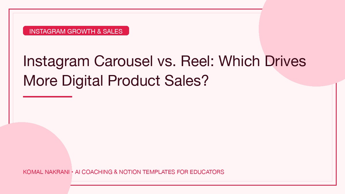 Instagram Carousel vs. Reel: Which Drives More Digital Product Sales?