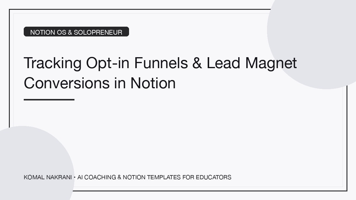 Tracking Opt-in Funnels & Lead Magnet Conversions in Notion