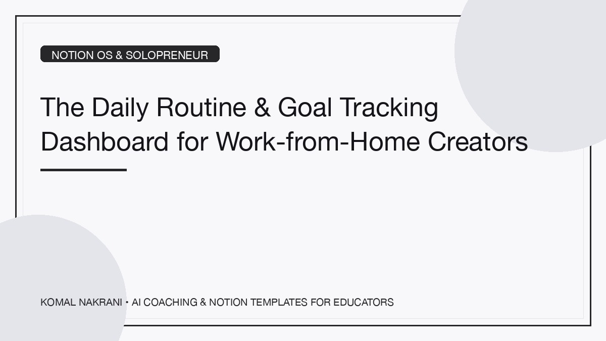 The Daily Routine & Goal Tracking Dashboard for Work-from-Home Creators