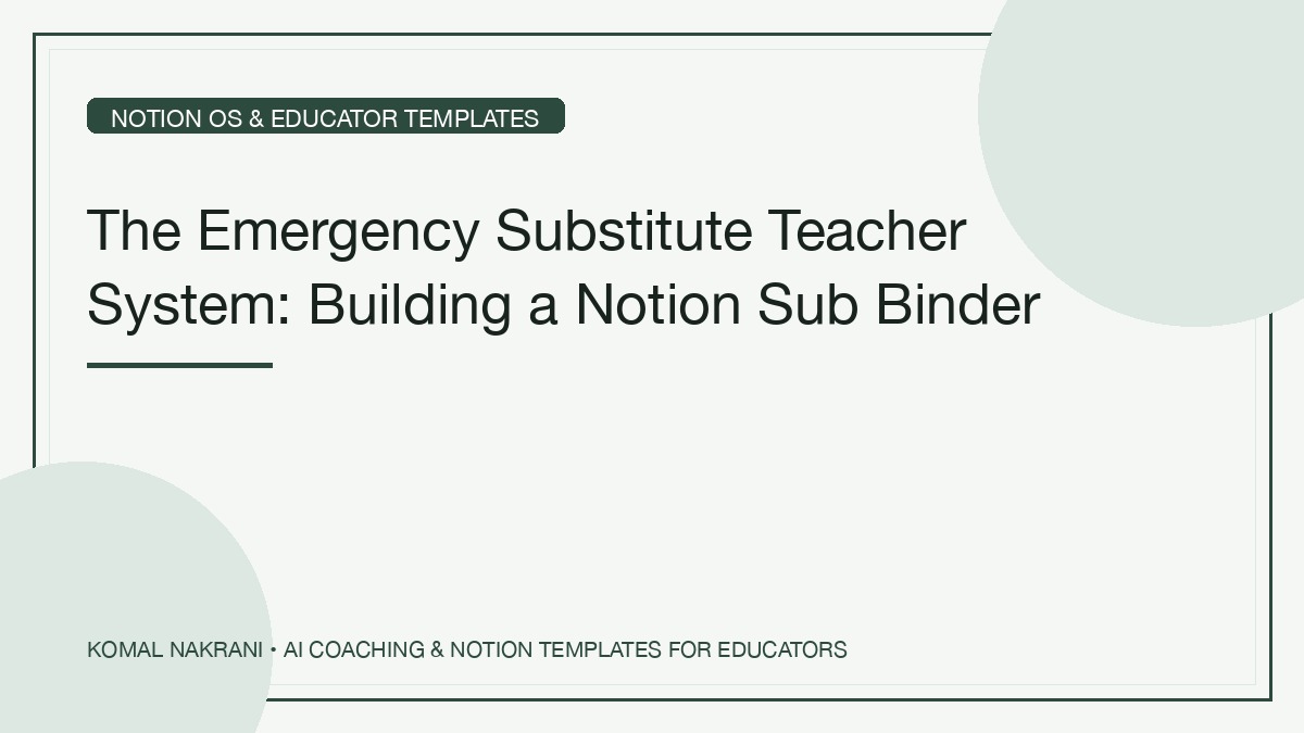 The Emergency Substitute Teacher System: Building a Notion Sub Binder