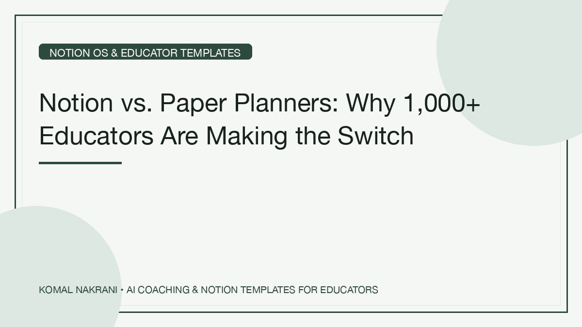Notion vs. Paper Planners: Why 1,000+ Educators Are Making the Switch