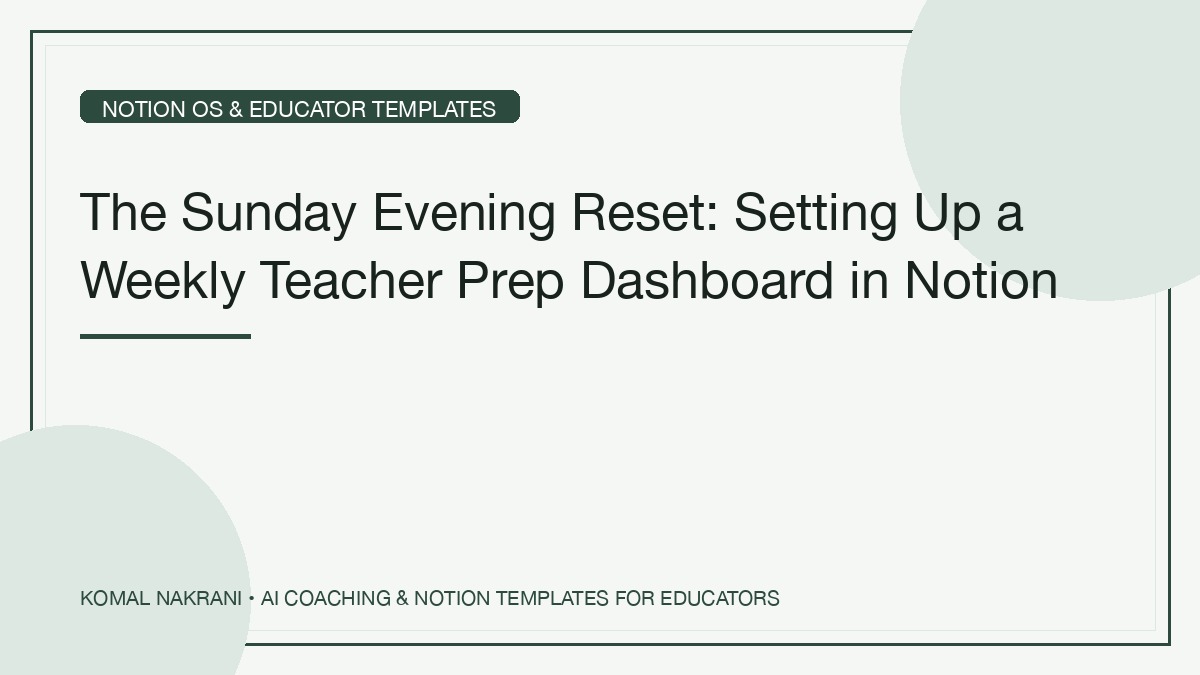 The Sunday Evening Reset: Setting Up a Weekly Teacher Prep Dashboard in Notion