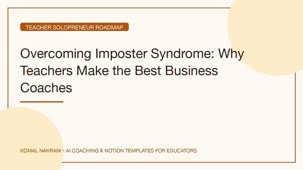 Overcoming Imposter Syndrome: Why Teachers Make the Best Business Coaches