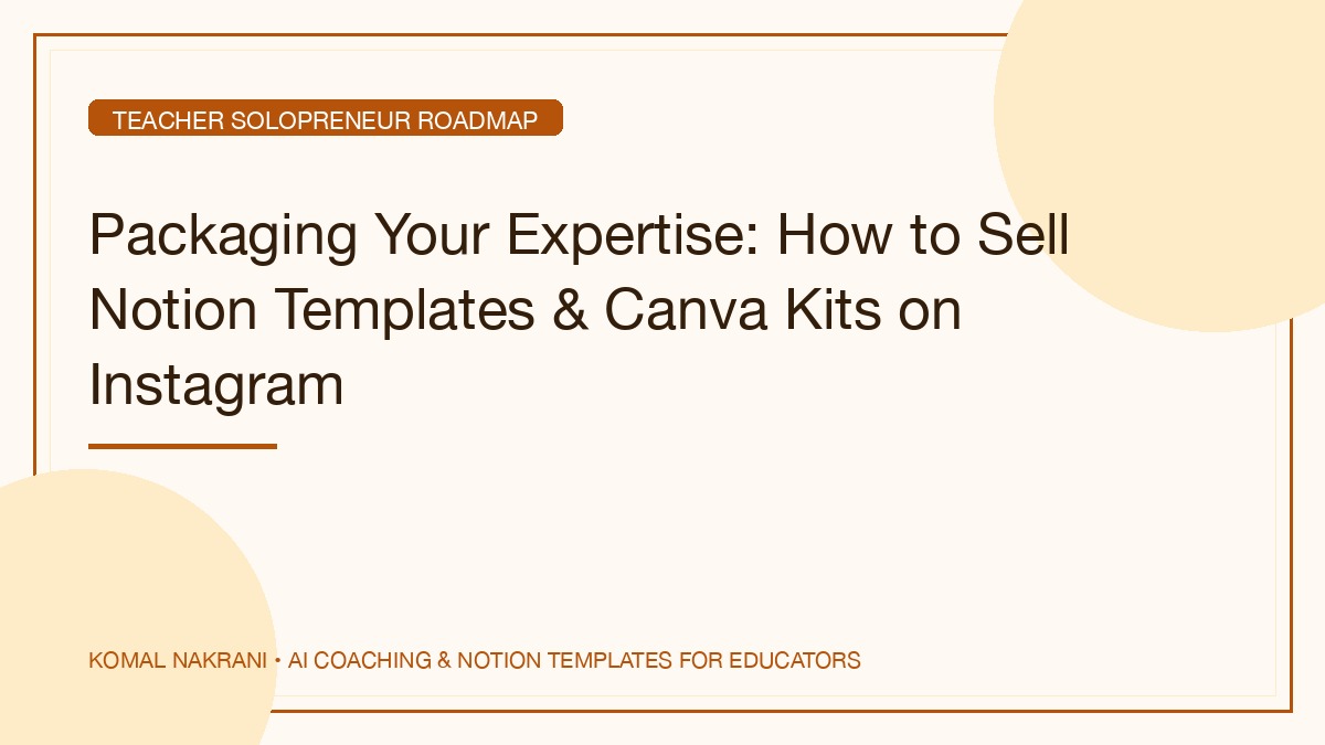 Packaging Your Expertise: How to Sell Notion Templates & Canva Kits on Instagram