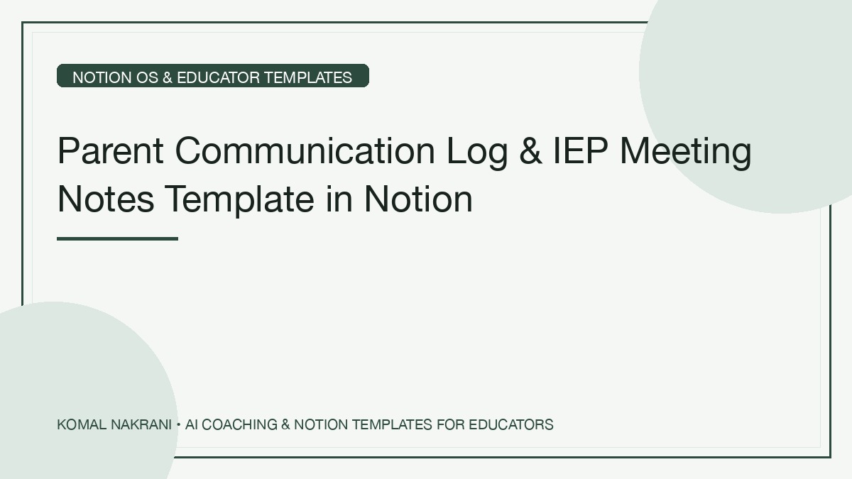 Parent Communication Log & IEP Meeting Notes Template in Notion