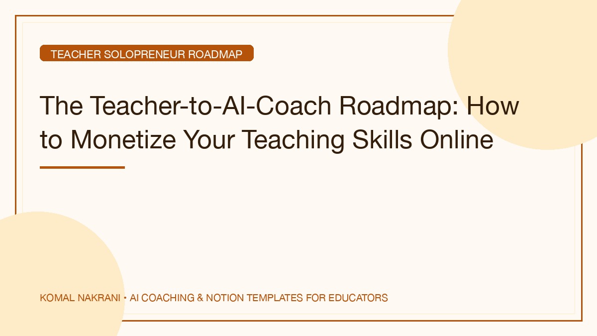 The Teacher-to-AI-Coach Roadmap: Monetize Your Skills Online